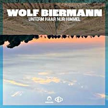 CD Wolf Biermann-Unterm Haar Nur Himmel
