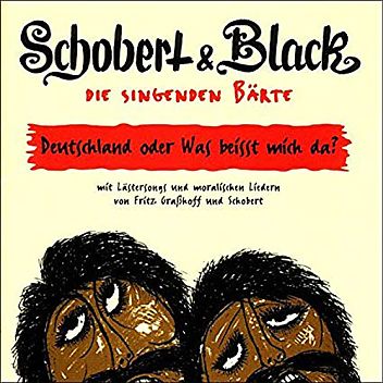 Schobert & Black: Die singenden Bärte / Deutschland oder was beisst mich da!