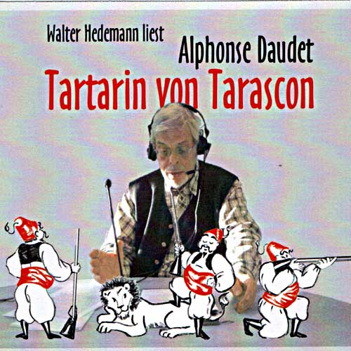 Walter Hedemann liest Alphose Daudet: Tartarin von Tarascon